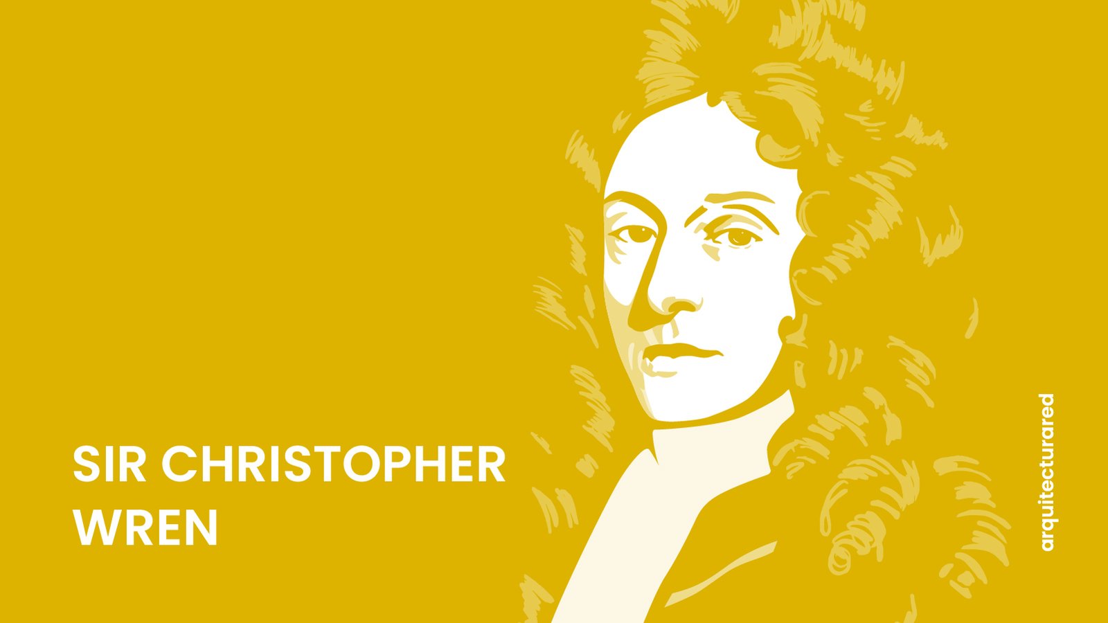 20 Arquitectos Británicos Famosos y Sus Obras Destacadas 01. Sir Christopher Wren