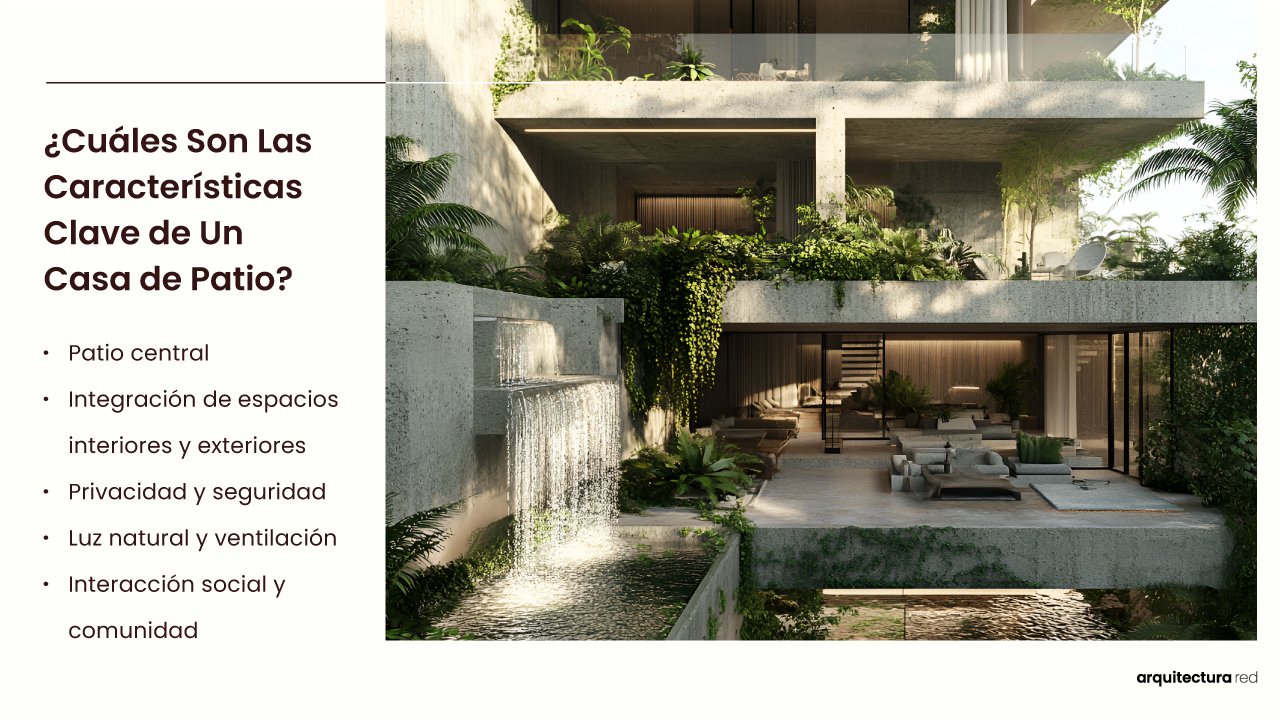 ¿Cuáles son las características clave de una casa de patio?