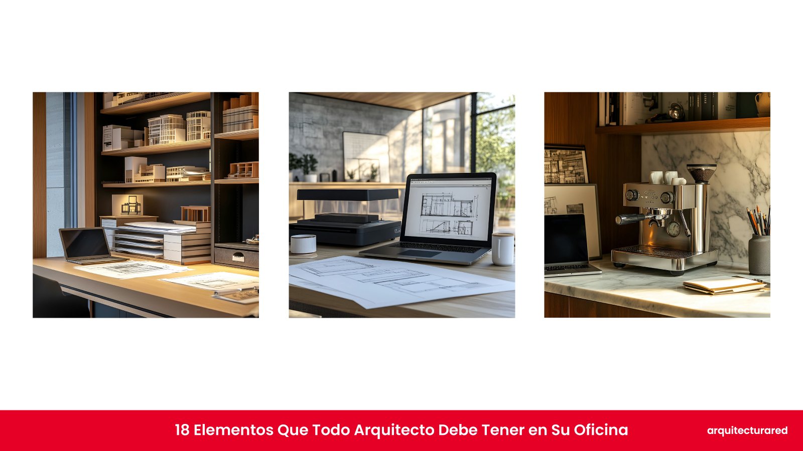 18 Elementos Que Todo Arquitecto Debe Tener en Su Oficina